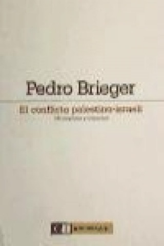 Kniha El conflicto palestino-israelí : 100 preguntas y respuestas Pedro Brieger