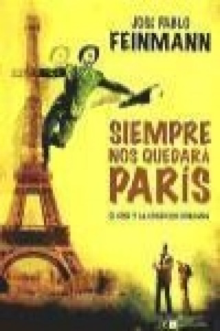 Könyv Siempre nos quedará París : e cine y la condición humana José Pablo Feinmann