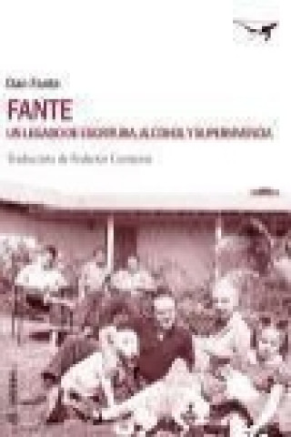 Kniha Fante : un legado de escritura, alcohol y supervivencia Dan Fante