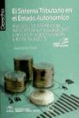 Buch El sistema tributario en el estado autonómico : análisis a la luz del Estatuto de Autonomía para Andalucía de 2007 y de la reforma de la financiación Jesús Ramos Prieto