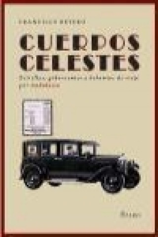 Książka Cuerpos celestes : estrellas, gobernantes y bohemios de viaje por Andalucía Francisco José Reyero Quesada