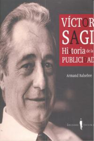 Książka Víctor Sagi : historia de la publicidad Armand Balsebre Torroja