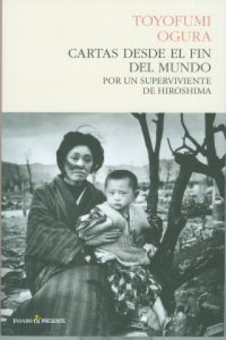 Książka Cartas desde el fin del mundo : por un superviviente de Hiroshima Toyofumi Ogura