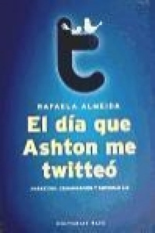 Kniha El día que Ashton me twitteó Rafaela Almeida Ramos