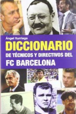 Książka Diccionario de técnicos y directivos del FC Barcelona Ángel Iturriaga Barco
