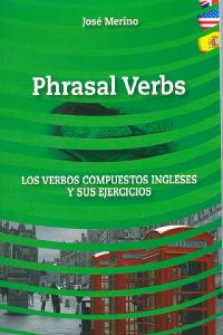 Βιβλίο Phrasal verbs : los verbos compuestos ingleses y sus ejercicios José Merino Bustamante