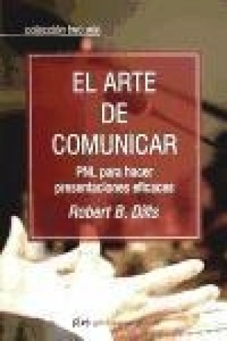 Kniha El arte de comunicar : PNL para hacer presentaciones eficaces Robert Dilts