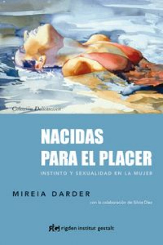 Könyv Nacidas para el placer : instinto y sexualidad en la mujer Mireia Darder Giménez-Zadaba-Lisson