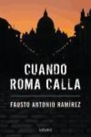 Книга Cuando Roma calla Fausto Antonio Ramírez Rubio