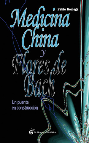 Carte Medicina china y flores de Bach : un puente en construcción Pablo Noriega