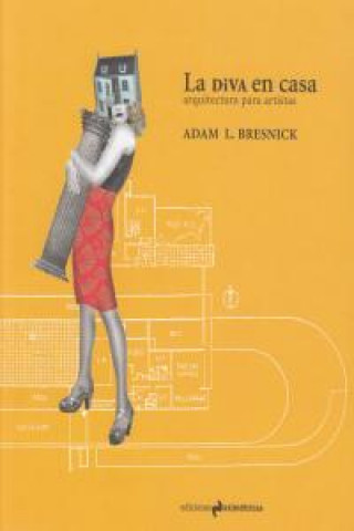 Kniha La diva en casa : arquitectura para artistas Adam Bresnick