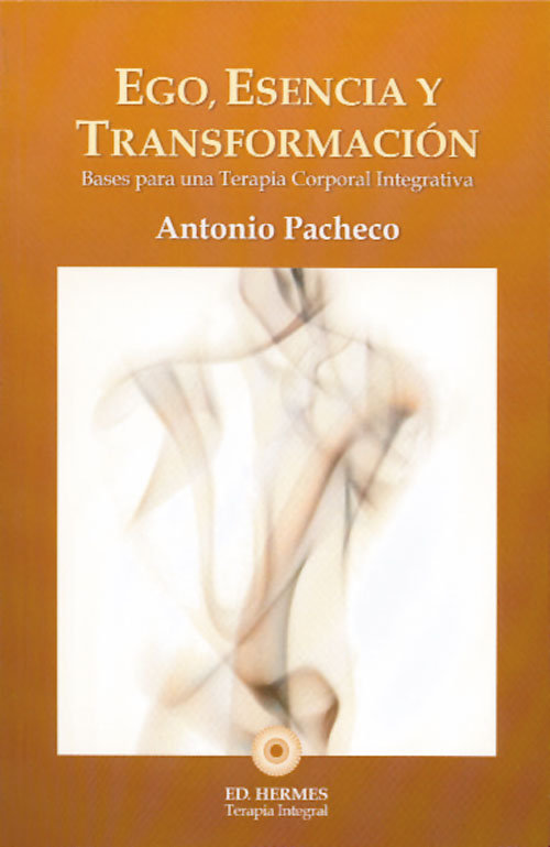 Kniha Ego, esencia y transformación : bases para una terapia corporal integrativa Antonio Pacheco Fuentes