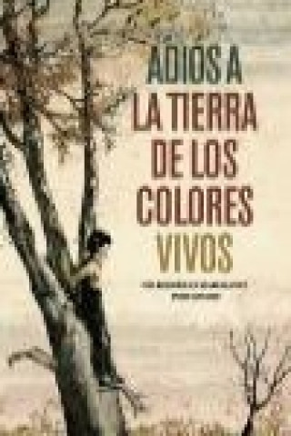 Kniha Adiós a la tierra de los colores vivos Oti Rodríguez Marchante