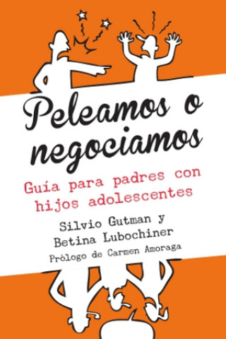 Książka Peleamos o negociamos : guía para padres y madres de adolescentes SILVIO GUTMAN