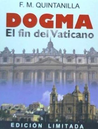 Kniha Dogma : el fin del Vaticano Manuel Quintanilla