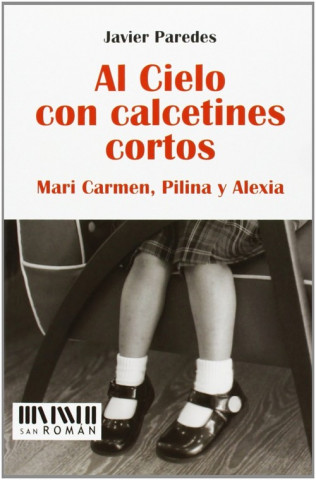 Kniha Al cielo con calcetines cortos: Mari Carmen, Pilina y Alexia 