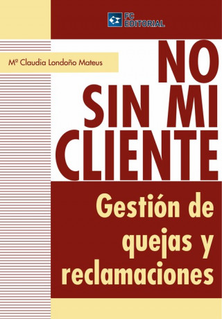 Könyv No sin mi cliente : gestión de quejas y reclamaciones 