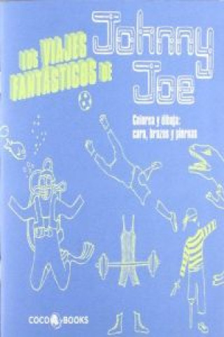 Kniha Los Viajes Fantásticos de Johnny Joe : Colorea y dibuja cara, brazos y piernas Roz Streeten
