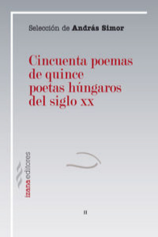 Książka Cincuenta poemas de quince poetas húngaros del siglo XX András Simor