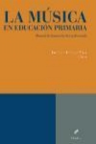 Kniha La música en educación primaria : manual de formación del profesorado José Luis Aróstegui Plaza