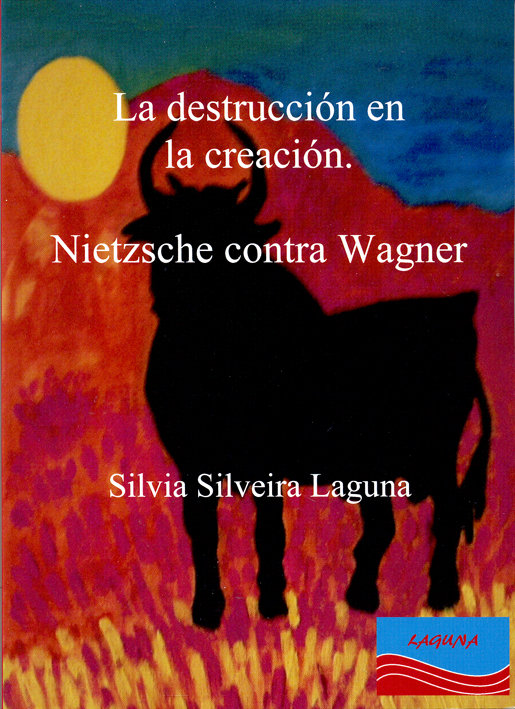 Könyv La destrucción en la creación : Nietzsche contra Wagner Silvia Silveira Laguna