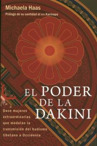 Kniha El poder de la dakini : doce mujeres extraordinarias que modelan la transmisión del budismo tibetano a Occidente 