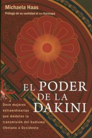 Książka El poder de la dakini : doce mujeres extraordinarias que modelan la transmisión del budismo tibetano a Occidente 