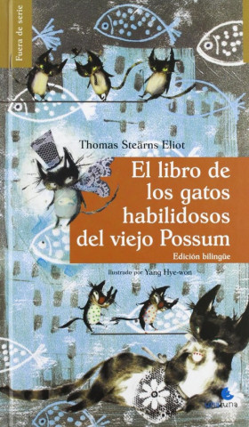 Carte El libro de los gatos habilidosos del viejo Possum T. S. Eliot