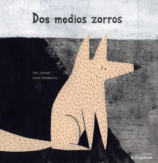 Книга Dos medios zorros Jon Juárez Gaztelu