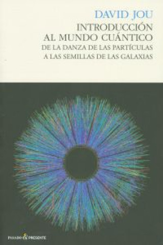 Book Introducción al mundo cuántico : de la danza de las partículas a las semillas de las galaxias David Jou i Andreu