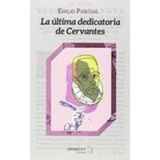 Kniha La última dedicatoria de Cervantes EMILIO PASCUAL