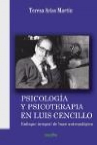 Kniha Psicología y psicoterapia en Luis Cencillo : enfoque integral de base antropológica Teresa Arias Martín