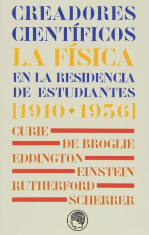 Kniha Creadores científicos : la física en la Residencia de Estudiantes, 1910-1936 Jürgen . . . [et al. ] Renn