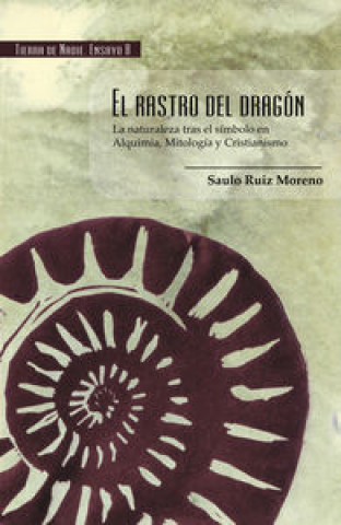 Könyv El rastro del dragón: la naturaleza tras el símbolo en Alquimia, Mitología y Cristianism 