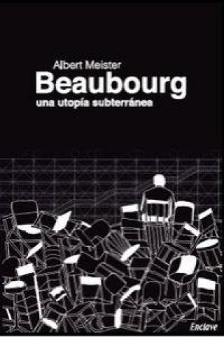 Książka Beaubourg : una utopía subterránea Albert Meister