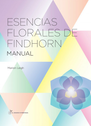 Carte Esencias florales de Findhorn : manual de las esencias florales de Findhorn Marion Leigh