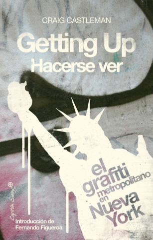 Книга Getting up : el grafiti metropolitano en Nueva York = Hacerse ver Craig Castleman