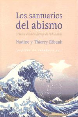 Kniha Los santuarios del abismo : crónica de la catástrofe de Fukushima Nadine Ribault