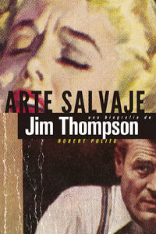 Könyv Arte salvaje : una biografía de Jim Thompson Robert Polito