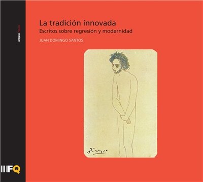 Carte La tradición innovada: escritos sobre regresión y modernidad 