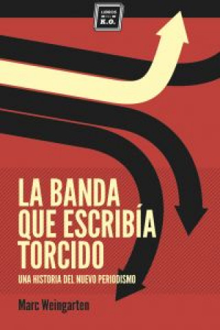 Book La banda que escribía torcido : una historia del nuevo periodismo Marc Weingarten