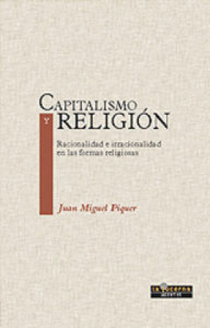 Buch Capitalismo y religión : racionalidad e irracionalidad en las formas religiosas Juan Miguel Piquer