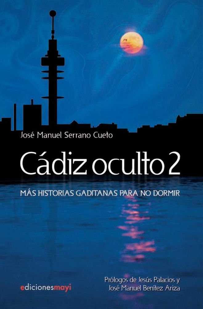 Könyv Cádiz oculto 2 : más historias gaditanas para no dormir José Manuel Serrano Cueto