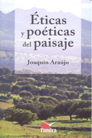 Carte Éticas y poéticas del paisaje Joaquín Araújo Ponciano