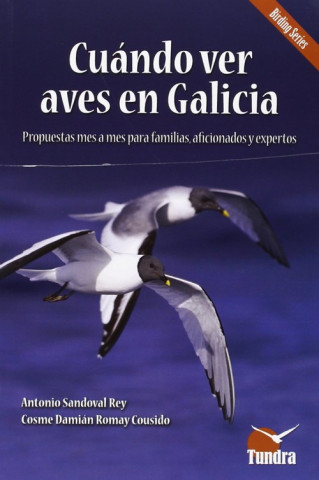 Könyv Cuándo ver aves en Galicia : propuestas mes a mes para familias, aficionados y expertos Cosme Damián Romay Cousido