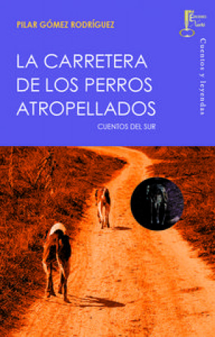 Kniha La carretera de los perros atropellados Pilar Gómez Rodríguez