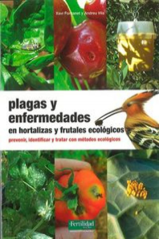 Carte Plagas y enfermedades en hortalizas y frutales ecológicos : prevenir, identificar y tratar con métodos ecológicos Xavi Fontanet i Roig