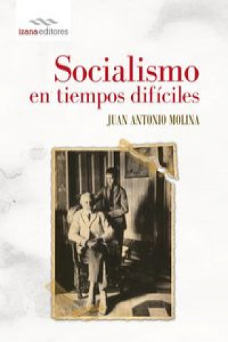 Knjiga Socialismo en tiempos difíciles Juan Antonio Molina Gómez