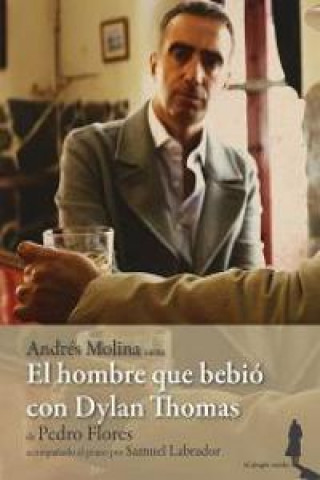 Книга El hombre que bebió con Dylan Thomas Pedro Flores del Rosario