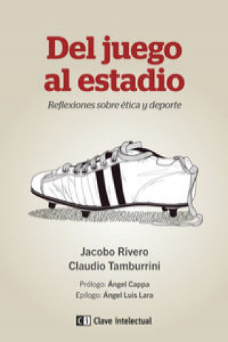Kniha Del juego al estadio : reflexiones sobre ética y deporte Jacobo Rivero Rodríguez